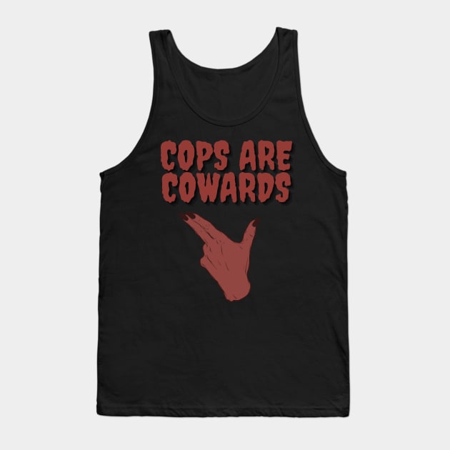 Cops are cowards Tank Top by glumwitch